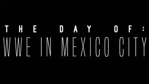 Watch Wrestling WWE The Day Of: WWE In Mexico city