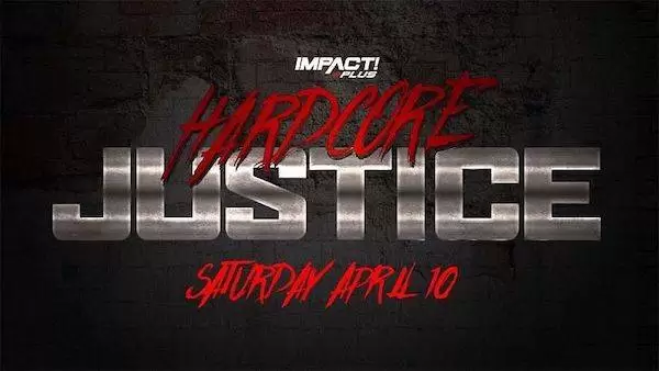 Watch Wrestling iMPACT Wrestling: Hardcore Justice 2021 4/10/21