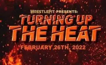 Watch Wrestling WrestlePit Turning Up The Heat 2/26/22